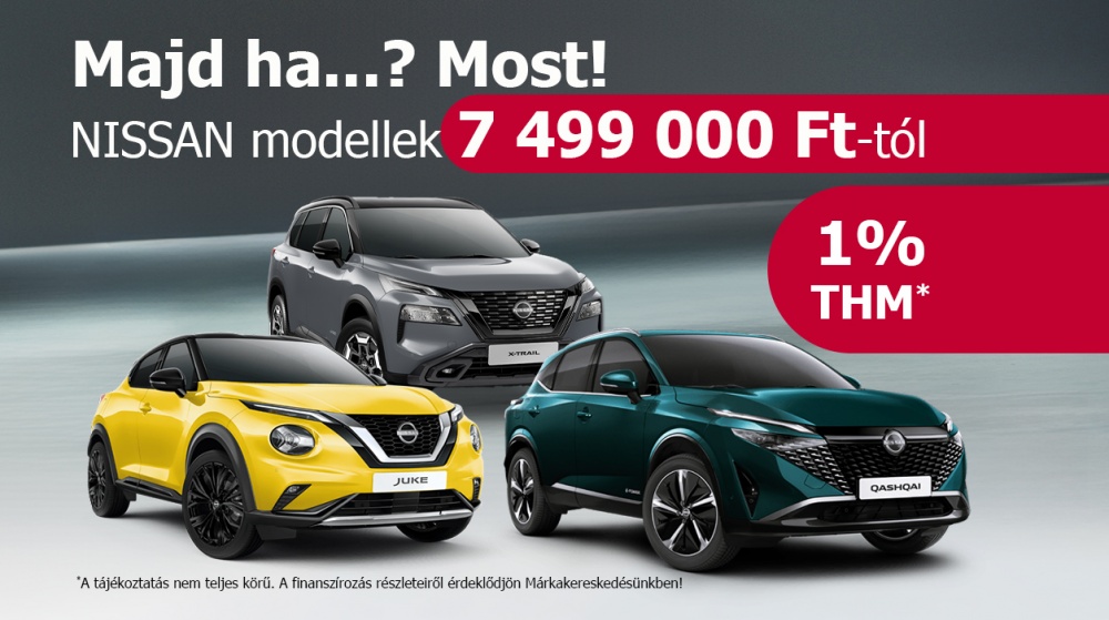 Majd ha... Most! Nissan modellek 7 499 000 Ft-tól!