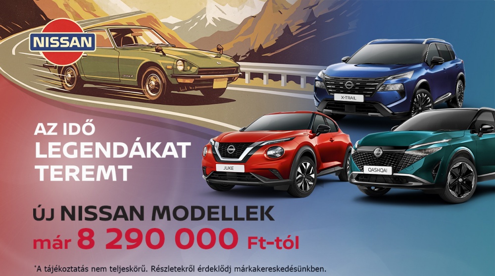 Az idő legendákat teremt - Új Nissan modellek 8 190 000 Ft-tól