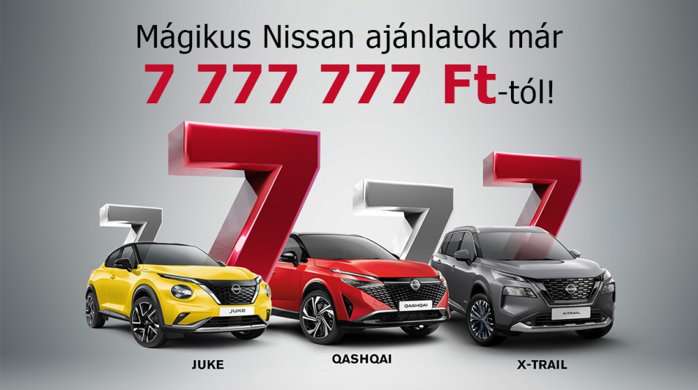Nissan modellek akár 7 777 777 Ft-tól!